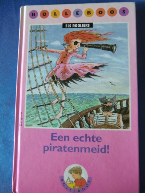 Een echte piratenmeid / Els Rooijers ( AVI 7; Harde kaft; Bolleboos) )