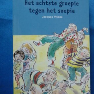 Het achtste groepie tegen het soepie / Jacques Vriens ( AVI E7 ; Boektoppers ; zachte kaft )