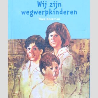 Wij zijn wegwerpkinderen / Thea Beckman ( AVI E7 ; Boektoppers ; zachte kaft )