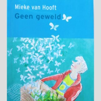 Geen geweld / Mieke van Hooft ( AVI 9 ; Boektoppers ;  zachte kaft )