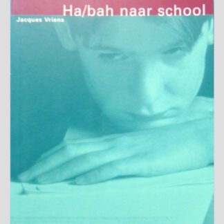 Ha/bah naar school / Jacques Vriens ( AVI 9 ; Boektoppers ;  zachte kaft )