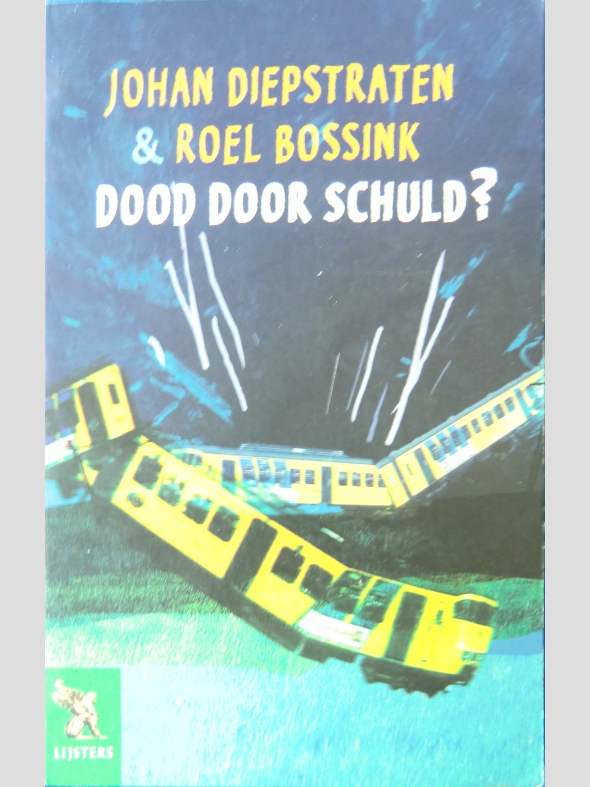Dood door schuld? / Johan van Diepstraten & Roel Bossink ( Vrije Lijster )