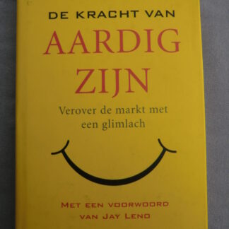 De kracht van aardig zijn / Linda Kaplan Thaler en Robin Koval (Harde kaft)