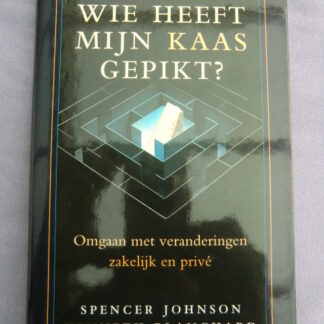 Wie heeft mijn Kaas gepikt? / Spencer Johnson & Kenneth Blanchard (Harde kaft)