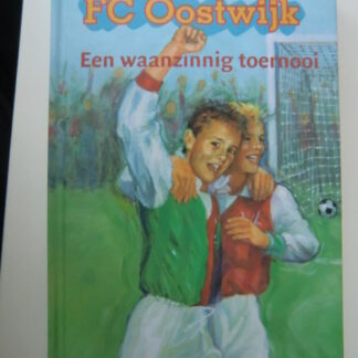 FC Oosterwijk; Een waanzinnig toernooi / Jaap-Wim van der Horst ( AVI 7- 8 ; Hardcover )