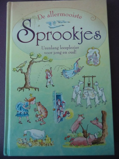 De allermooiste sprookjes: urenlang leesplezier voor jong en oud! (Harde kaft)