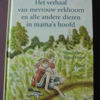 Het verhaal van mevrouw eekhoorn en alle andere dieren in mama's hoofd / Brigitte Minne (AVI 8-9; Harde kaft)