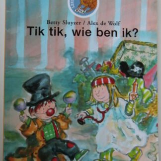 Tik, tik, wie ben ik? / Betty Sluyzer ( Leesleeuw Peuters ; Zachte kaft )