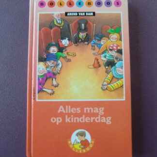 Alles mag op kinderdag / Arend van Dam (Bolleboos / AVI 6; harde kaft)