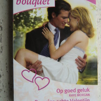 Op goed geluk / Raye Morgan ; De enige echte Valentijn / Trish Wylie (Bouquet Extra 271)