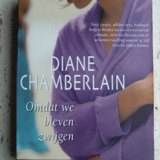 Omdat we bleven zwijgen / Diane Chamberlain (HQN Roman 31)