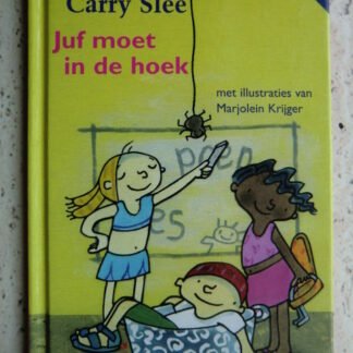 Juf moet in de hoek / Carry Slee (AVI M3 ; harde kaft)