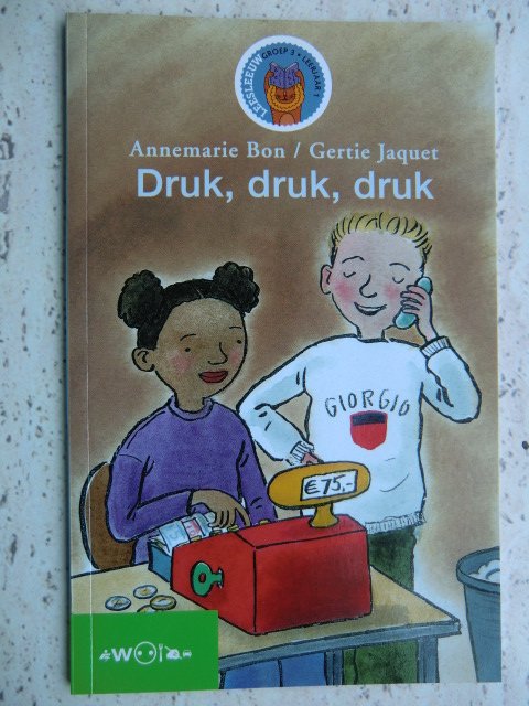 Druk, druk, druk / Annemarie Bon (Leesleeuw; AVI 2 ; zachte kaft)