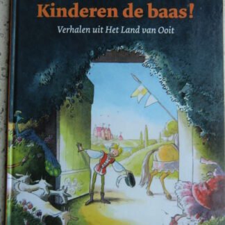 Kinderen de baas! Verhalen uit Het Land van Ooit (Harde kaft)
