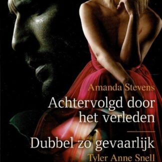 Black Rose 108: Achtervolgd door het verleden / Amanda Stevens ; Dubbel zo gevaarlijk / Tyler Anne Snell