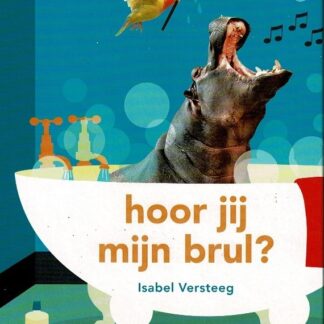 hoor je mijn brul? Isabel Versteeg (AVI kanjer M3 ; harde kaft)