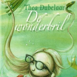 De wonderbril / Thea Dubelaar (AVI E5 ; Harde kaft)