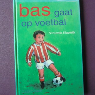 bas gaat op voetbal / Vrouwke Klapwijk (AVI M3 - E3 / Harde kaft)