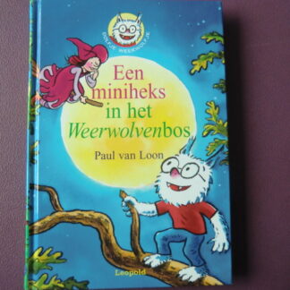 Een miniheks in het Weerwolvenbos / Paul van Loon (AVI E4 ; Harde kaft)