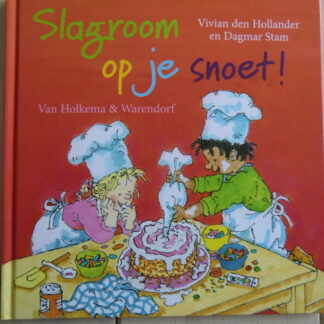 Slagroom op je snoet / Vivian den Hollander (Harde kaft)