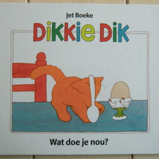 Dikkie Dik: Wat doe je nou? / Jet Boeke (Harde kaft)