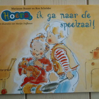 Hoera, ik ga naar de speelzaal! / Marianne Busser (Harde kaft)