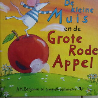 De kleine muis en de grote rode appel / A.H. Benjamin (Harde kaft)