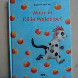 Waar is Billie Waloeloe? / Elsbeth Fontein (Harde kaft)