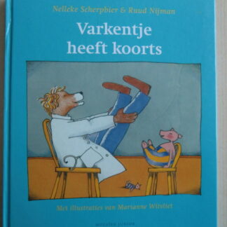 Varkentje heeft koorts / Nelleke Scherpbier (Harde kaft)