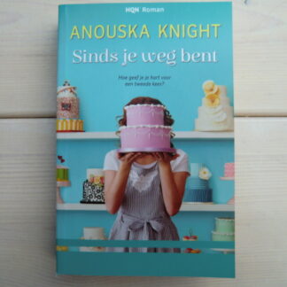 HQN Roman 133: Sinds je weg bent / Anouska Knight