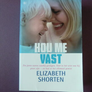 Hou me vast / Elizabeth Shorten (Zachte kaft)