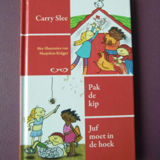 Pak de kip + Juf moet in de hoek / Carry Slee (AVI M3; harde kaft)