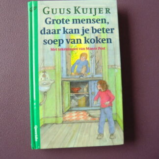 Grote mensen, daar kan je beter soep van koken / Guus Kuijer (AVI E5; harde kaft)