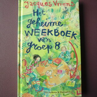 Het geheime weekboek van groep 8 / Jacques Vriens (AVI E7 - Plus ; Harde kaft)