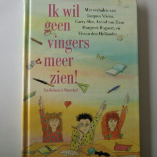 Ik wil geen vingers meer zien! / diverse auteurs zie omschrijving (AVI E5 ; harde kaft)