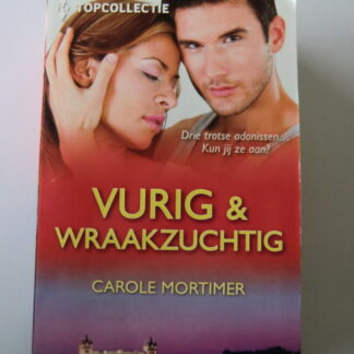 Vurig en wraakzuchtig / Carole Mortimer (Topcollectie 40)