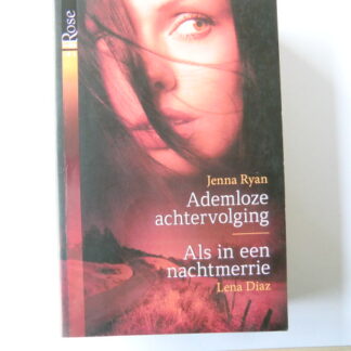 Black Rose 44: Ademloze achtervolging / Jenna Ryan / Als in een nachtmerrie / Lena Diaz