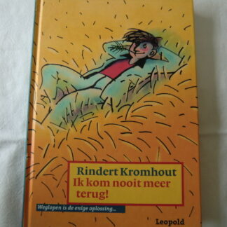 Ik kom nooit meer terug! / Rindert Kromhout  (AVI E7; Harde kaft)