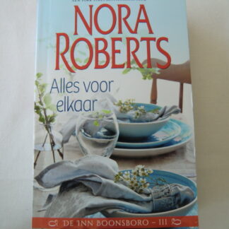 Alles voor elkaar: De Inn Boonsboro III / Nora Roberts (zachte kaft)