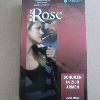 Black Rose 117: Schuilen in zijn armen / Julie Miller