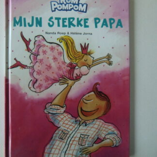 Rom Pompom : Mijn sterke papa / Nanda Roep / (Harde kaft)