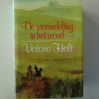 De vreemdeling in het woud / Victoria Holt / (Harde kaft)