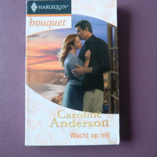 Bouquet 2802: Wacht op mij / Caroline Anderson