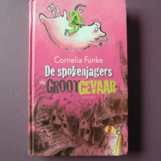 De spokenjagers in groot gevaar / Cornelia Funke