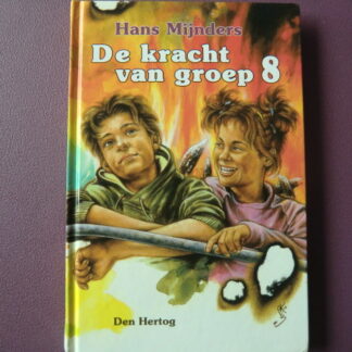 De kracht van groep 8 / Hans Mijnders