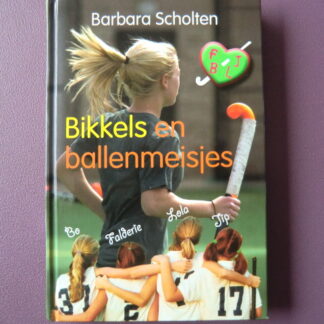 Bikkels en ballenmeisjes / Barbara Scholten (AVI 9 - AVI Plus; harde kaft)