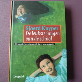 De leukste jongen van de school / Sjoerd Kuyper (AVI 9 - AVI Plus; harde kaft)