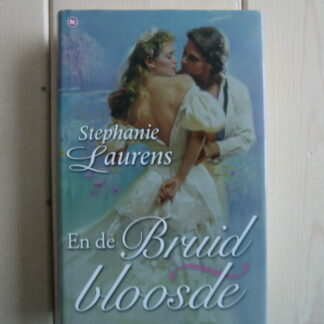 En de bruid bloosde / Stephanie Laurens (Harde kaft)