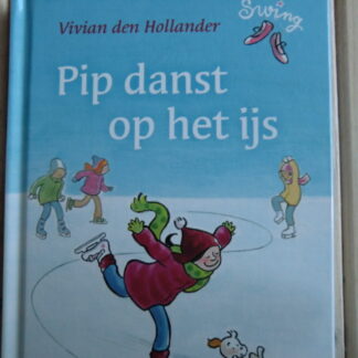 Pip danst op het ijs / Vivian den Hollander (AVI M4; harde kaft)