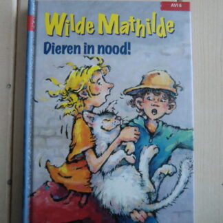 Wilde Mathilde; Dieren in nood! / Margot Edens (AVI M5; harde kaft)